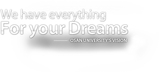 We have everthing For your Dreams - OSAN UNIVERSITY'S VISION